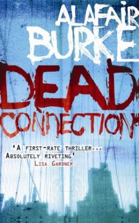 Dead Connection by Alafair Burke