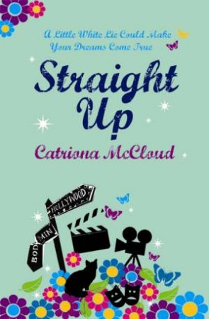 Straight Up: A Little White Lie Could Make Your Dreams Come True by Catriona McCloud