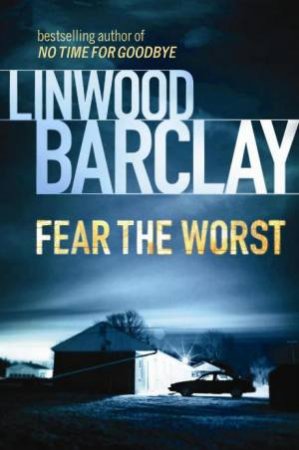 Fear the Worst by Linwood Barclay