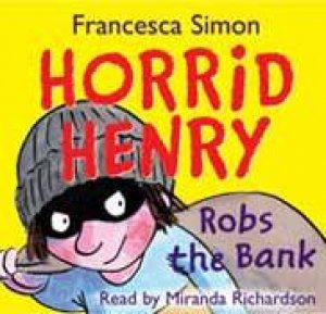 Horrid Henry: Horrid Henry Robs the Bank (CD) by Francesca Simon