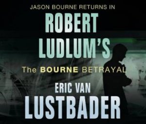 Robert Ludlum's The Bourne Betrayal 5XCD by Eric Van Lustbader