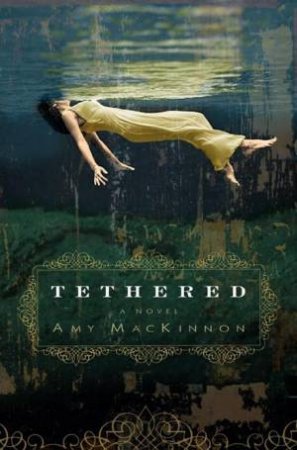 Tethered by Amy MacKinnon