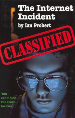 Classified: The Internet Incident by Ian Probert