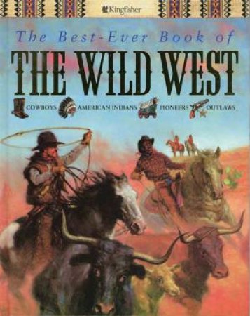 The Best-Ever Book Of The Wild West by Mike Stotter