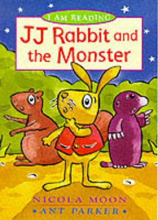 I Am Reading: J J Rabit And The Monster by Nicola Moon