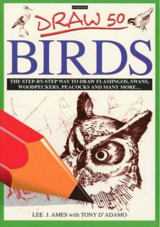 Draw 50 Birds by Lee J Ames & Tony D'Adamo