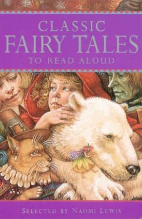 Classic Fairy Tales To Read Aloud by Various