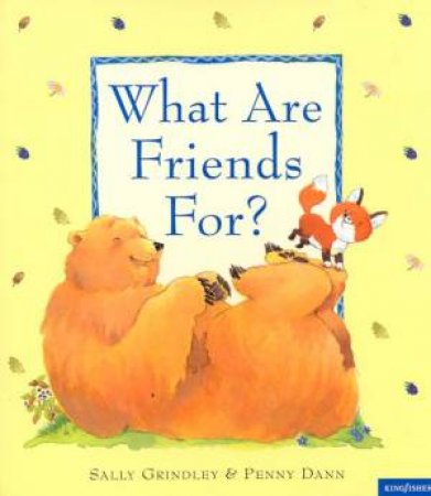 What Are Friends For? by Sally Grindley