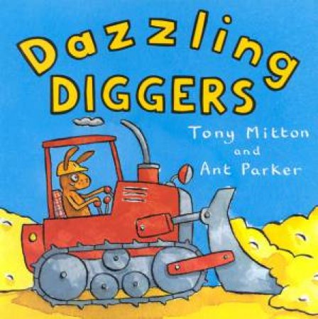 Dazzling Diggers by Tony Mitton