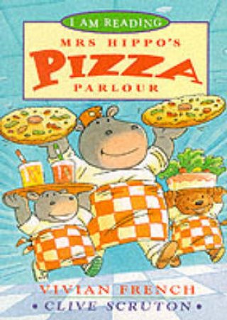 I Am Reading: Mrs Hippo's Pizza Parlour by Vivian French