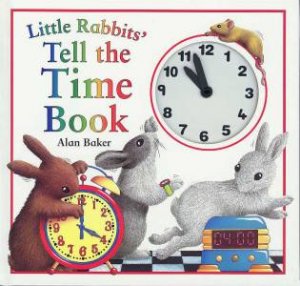 Little Rabbits' Tell The Time Book by Alan Baker