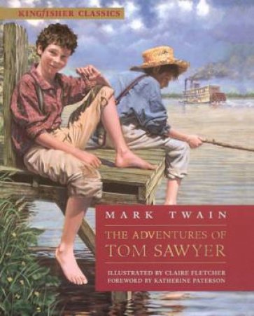 Kingfisher Classics: The Adventures Of Tom Sawyer by Mark Twain