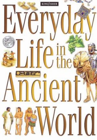 Everyday Life In The Ancient World by Various