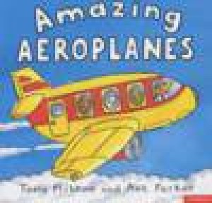 Amazing Aeroplanes by Tony Mitton