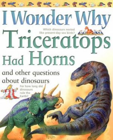 I Wonder Why Triceratops Had Horns by Various