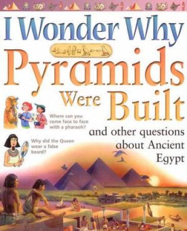 I Wonder Why Pyramids Were Built And Other Questions About Ancient Egypt by Various