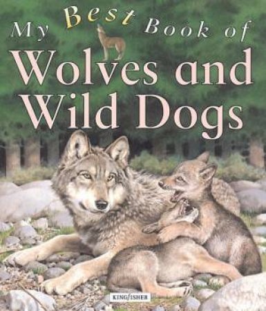 My Best Book Of Wolves And Wild Dogs by Various