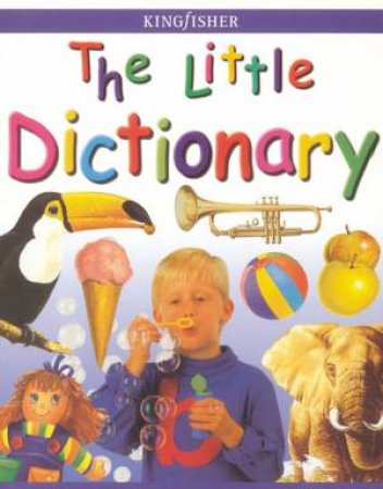 The Kingfisher Little Dictionary by Various