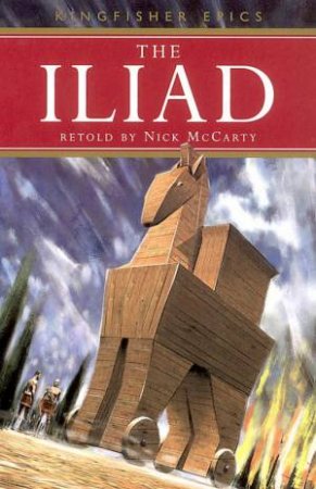 Kingfisher Epics: The Iliad by Nick McCarty