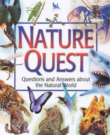 Nature Quest: Questions And Answers About The Natural World by Various