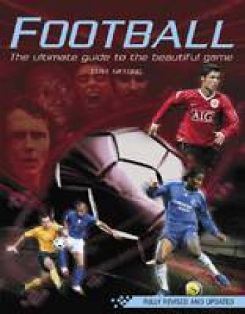 Football: The Ultimate Guide To The Beautiful Game by Various