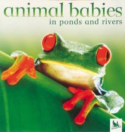 Animal Babies In Ponds And Rivers by Various