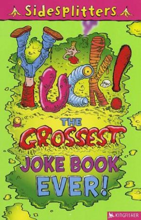 Sidesplitters: Yuck! The Grossest Joke Book Ever! by Various