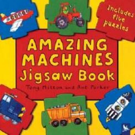 Amazing Machines: Jigsaw Book by Tony Mitton