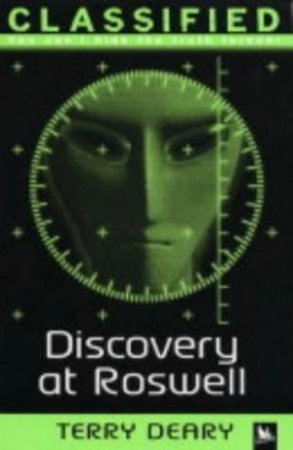 Classified: Discovery At Roswell by Terry Deary