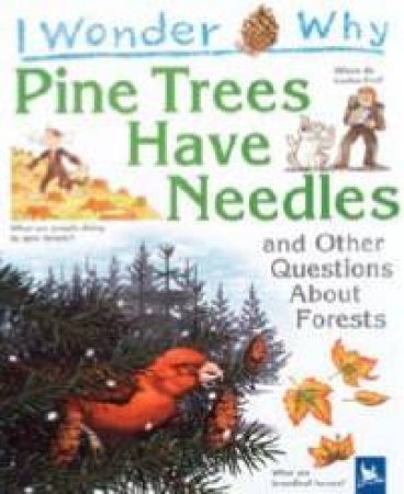 I Wonder Why Pine Trees Have Needles: And Other Questions About Forests by Jackie Gaff