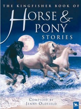 The Kingfisher Book Of Horse & Pony Stories by Jenny Oldfield