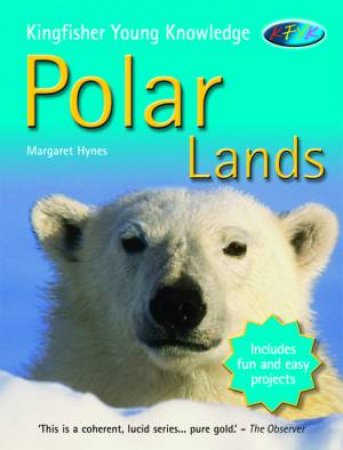 Kingfisher Young Knowledge: Polar Lands by Margaret Hynes