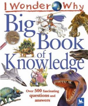 I Wonder Why: Big Book Of Knowledge by Various