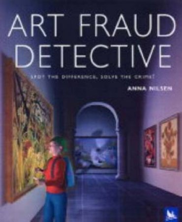 Art Fraud Detective by Anna Nilsen