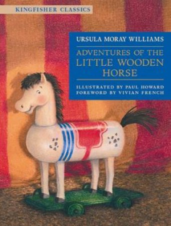 Kingfisher Classics: Adventures Of The Little Wooden Horse by Ursula Williams