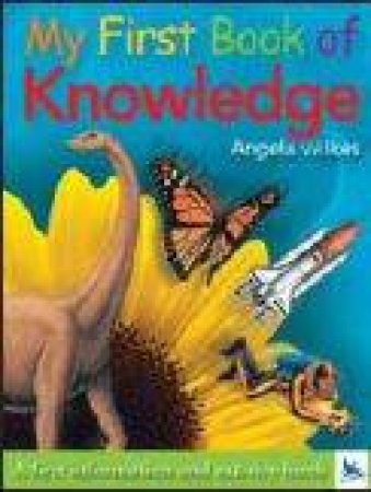 My First Book Of Knowledge by Angela Wilkes