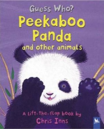 Guess Who? Peekaboo Panda And Other Animals by Chris Inns