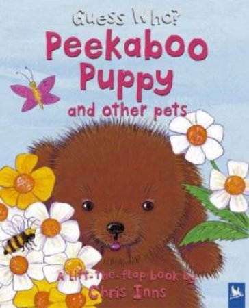 Guess Who? Peekaboo Puppy And Other Pets by Chris Inns