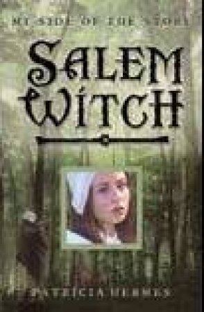 My Side Of The Story: Salem Witch by Patricia Hermes