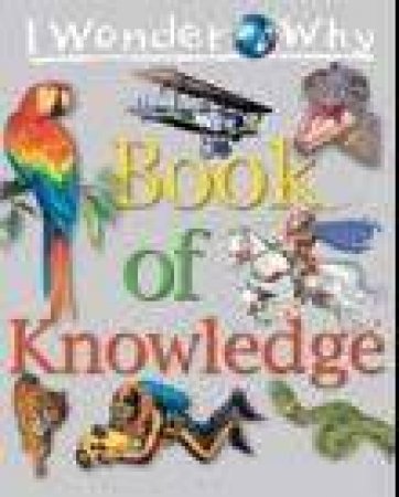 I Wonder Why Book of Knowledge by Kingfisher