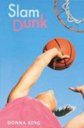 Unbeatable: Slam Dunk by Donna King