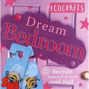 EcoCrafts: Dream Bedroom by Rebecca Craig