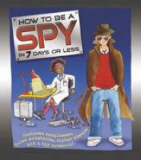 How To Be A Spy In 7 Days Or Less