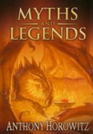 Myths and Legends by Anthony Horowitz