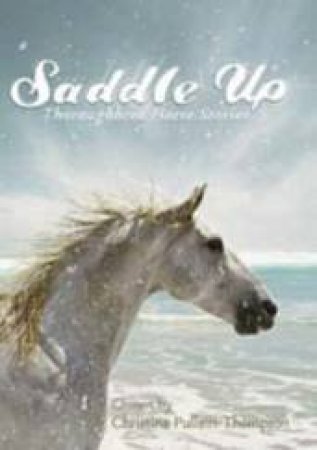 Saddle Up: Thoroughbred Horse Stories by Christine Pullein-Thompson