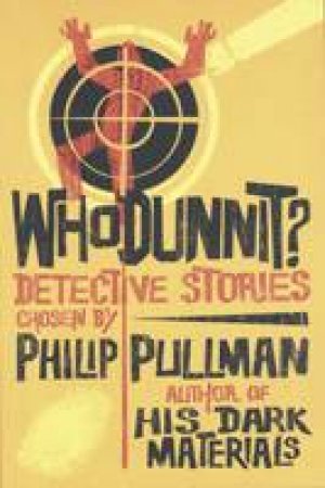 Who Dunnit? Utterly Baffling Detective Stories by Philip Pullman