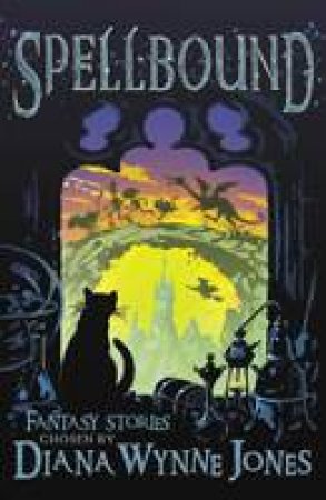 Spellbound: Fantasy Stories by Diana Wynne Jones