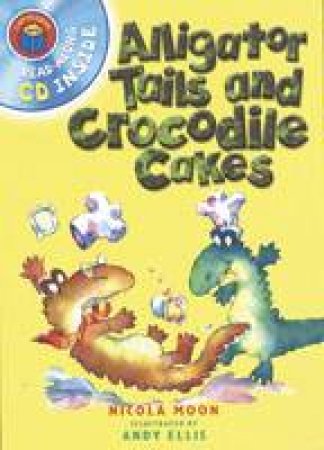 I Am Reading With CD: Alligator Tails And Crocodile Cakes by Nicola Moon