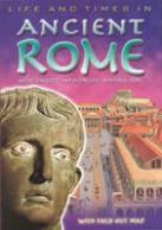 Life And Times In Acient Rome by Various