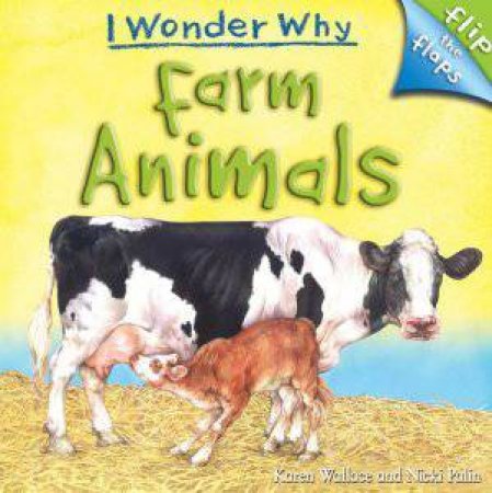 Farm Animals: I Wonder Why by Karen Wallace